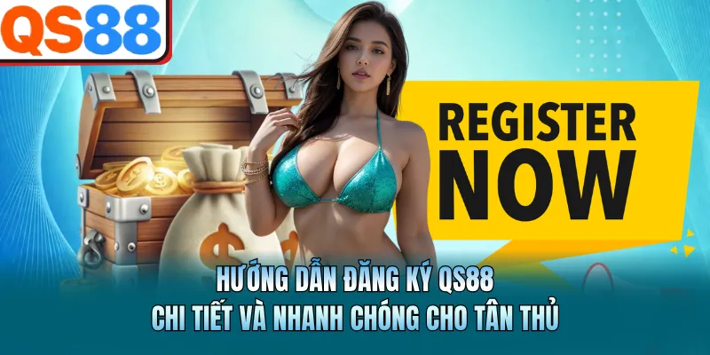 Hướng Dẫn Đăng Ký QS88 Chi Tiết Và Nhanh Chóng Cho Tân Thủ