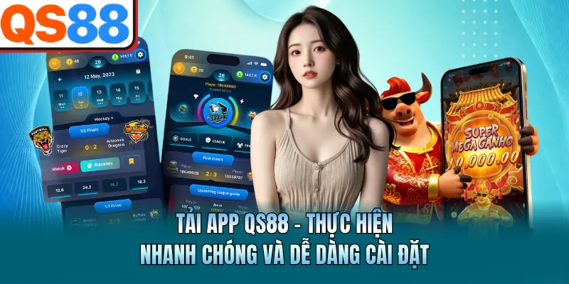 Tải App QS88 - Thực Hiện Nhanh Chóng Và Dễ Dàng Cài Đặt 1 Tải App QS88 - Thực Hiện Nhanh Chóng Và Dễ Dàng Cài Đặt